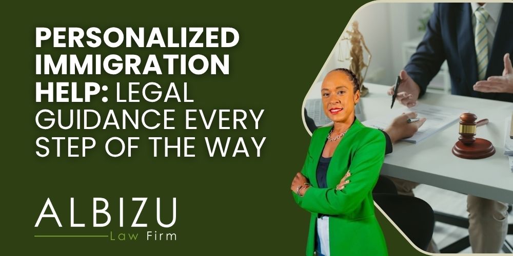 Immigration Legal Services - Personalized Immigration Help_ Legal Guidance Every Step of the Way - Albizu Law
