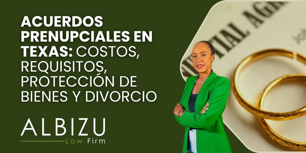 Prenuptial Agreements in Texas - Acuerdos prenupciales en Texas_ costos, requisitos, protección de bienes y divorcio - Albizu Law