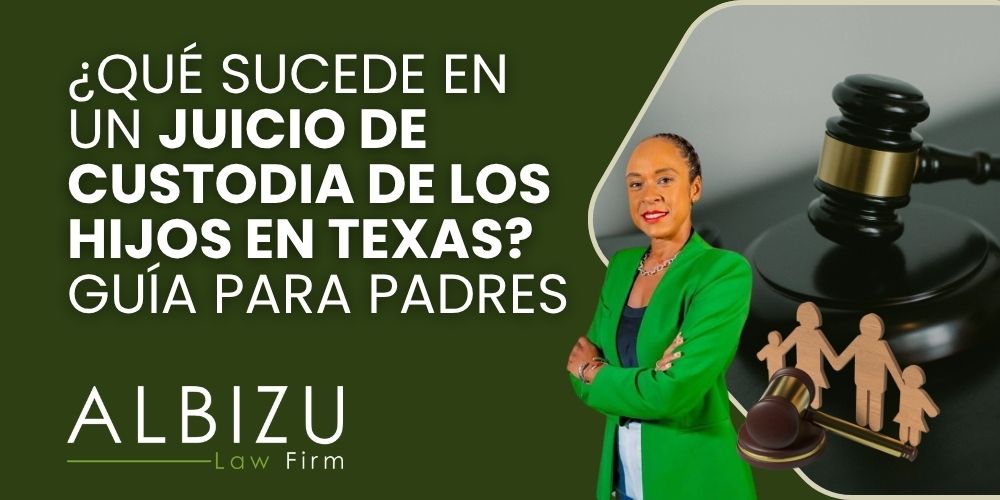 Custody Trial in Texas - ¿Qué sucede en un juicio de custodia de los hijos en Texas_ Guía para padres - Albizu Law