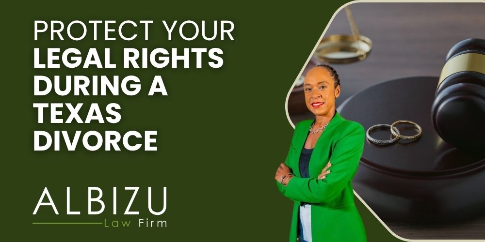 Divorce in Texas Know Your Options and Legal Rights - Protect Your Legal Rights During a Texas Divorce - Albizu Law (1)