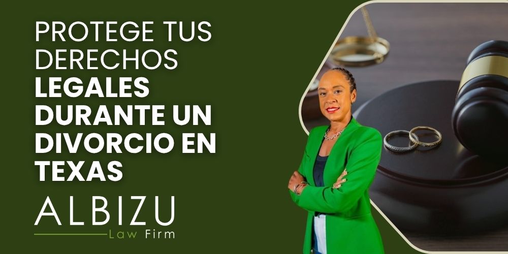 Divorce in Texas Know Your Options and Legal Rights - Protege Tus Derechos Legales Durante un Divorcio en Texas - Albizu Law