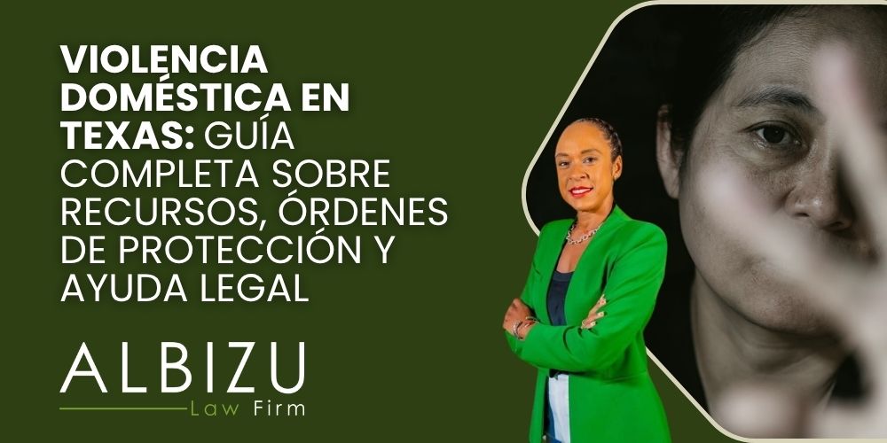 Domestic Violence Resources in Texas - Violencia doméstica en Texas_ guía completa sobre recursos, órdenes de protección y ayuda legal - Albizu Law