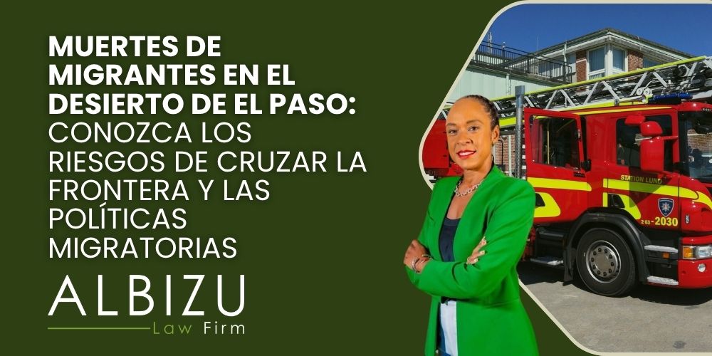 El Paso Migrant Deaths - Muertes de migrantes en el desierto de El Paso_ conozca los riesgos de cruzar la frontera y las políticas migratorias - Albizu Law