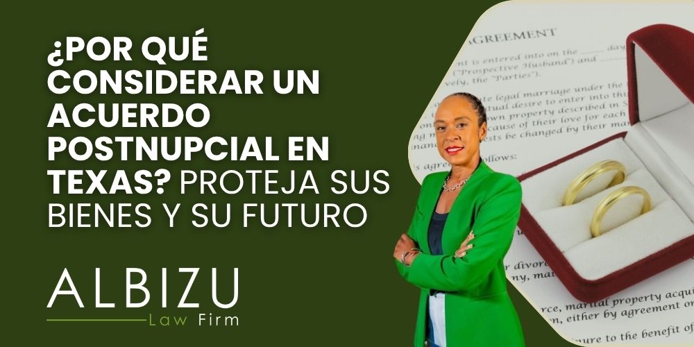 Postnuptial Agreement in Texas - ¿Por qué considerar un acuerdo postnupcial en Texas_ Proteja sus bienes y su futuro - Albizu Law