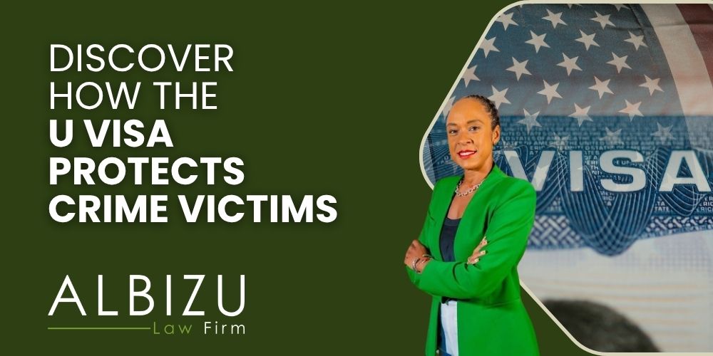 U Visa Protection for Victims of Crime in the United States - Discover How the U Visa Protects Crime Victims - Albizu Law