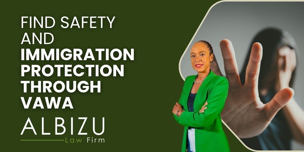 VAWA Protection and Assistance Against Gender-Based Violence - Find Safety and Immigration Protection Through VAWA - Albizu Law
