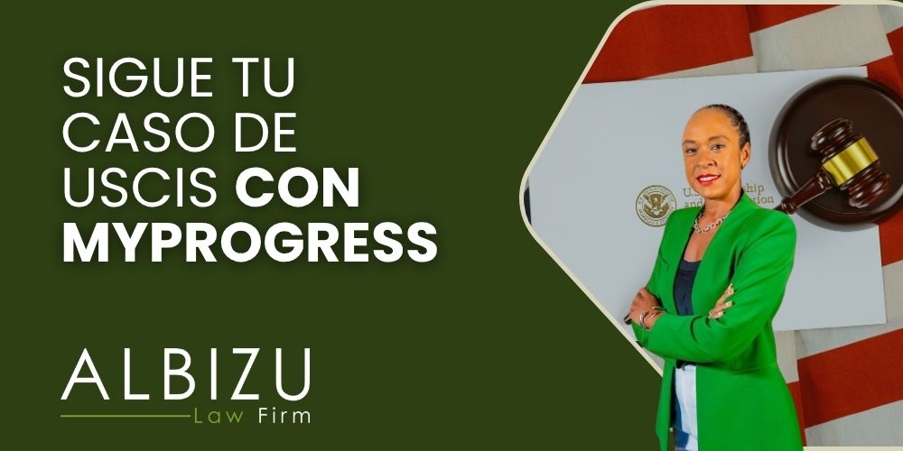 USCIS Adds myProgress to New Essential Forms - Sigue tu Caso de USCIS con myProgress - Albizu Law