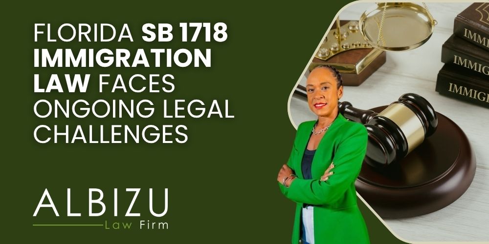 Will SB 1718 Be Halted Court Decisions and Their Impact on Immigrants in Florida - Florida SB 1718 Immigration Law Faces Ongoing Legal Challenges - Albizu Law