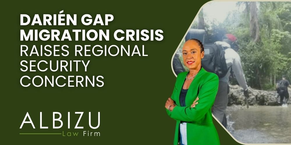 Darién Gap Epicenter of a Migration Crisis in Colombia - Darién Gap Migration Crisis Raises Regional Security Concerns - Albizu Law