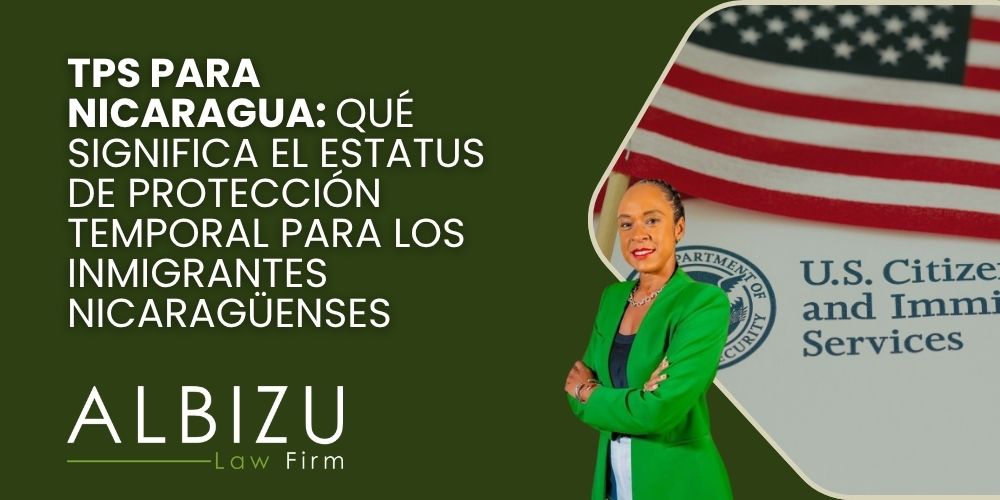Nicaragua TPS - TPS para Nicaragua_ qué significa el Estatus de Protección Temporal para los inmigrantes nicaragüenses - Albizu Law