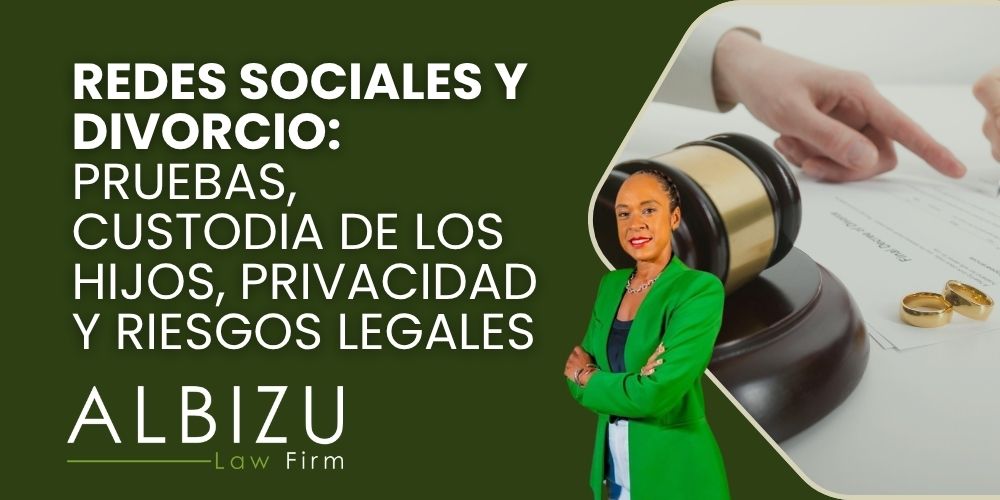 social media and divorce - Redes sociales y divorcio_ pruebas, custodia de los hijos, privacidad y riesgos legales - Albizu Law