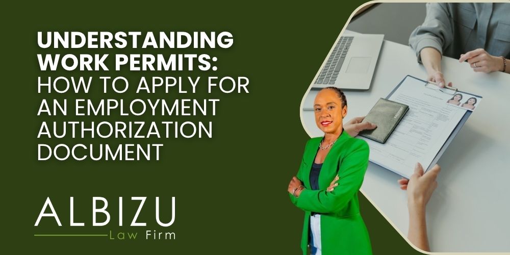 work permit in the United States - Understanding Work Permits_ How to Apply for an Employment Authorization Document - Albizu Law