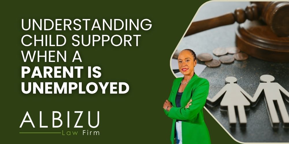 child support when the father is unemployed - Understanding Child Support When a Parent Is Unemployed - Albizu Law