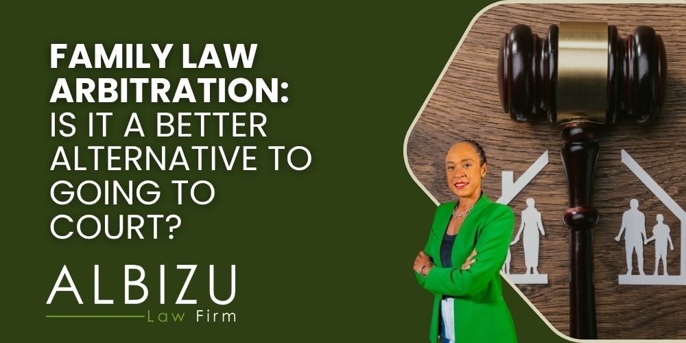 family law arbitration - Family Law Arbitration_ Is It a Better Alternative to Going to Court_ - Albizu Law