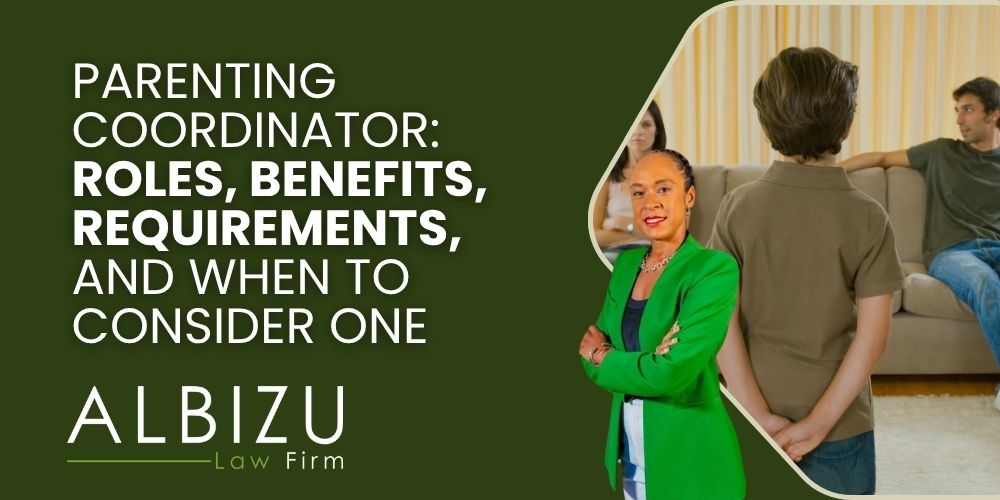 parenting coordinator - Parenting Coordinator_ Roles, Benefits, Requirements, and When to Consider One - Albizu Law