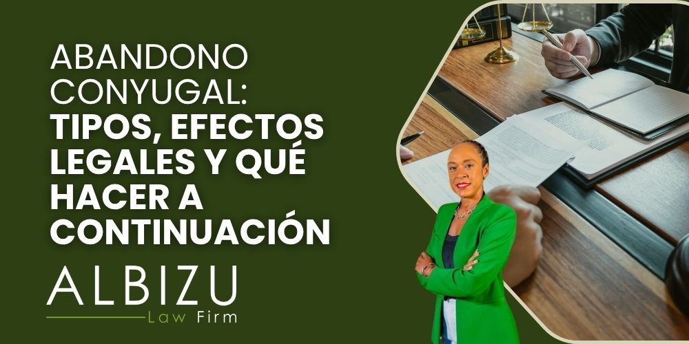 spousal abandonment - Abandono conyugal_ tipos, efectos legales y qué hacer a continuación - Albizu Law