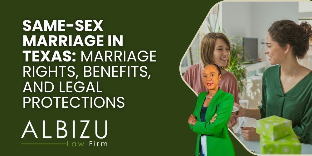 same-sex marriage in Texas - Same-Sex Marriage in Texas_ Marriage Rights, Benefits, and Legal Protections - Albizu Law