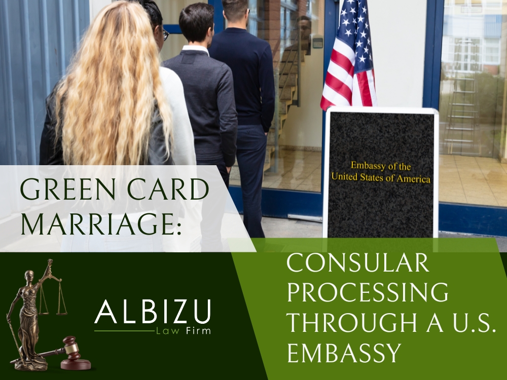 Green Card Marriage Consular Processing - Albizu Law Firm