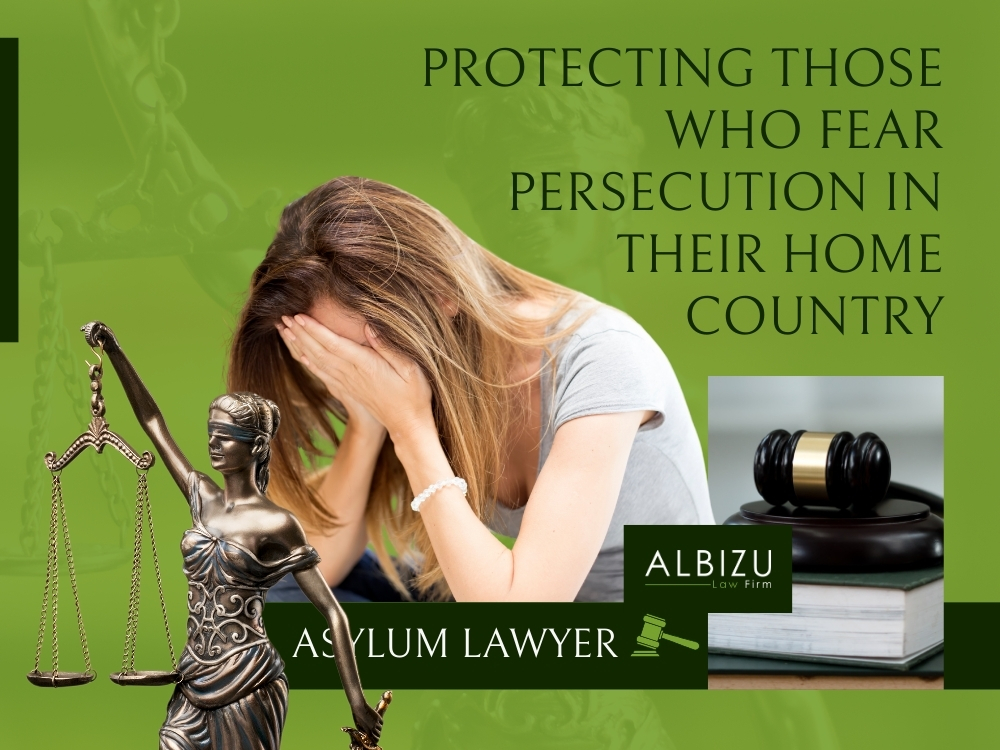 Asylum Lawyer - Protecting Those Who Fear Persecution - Albizu Law Firm