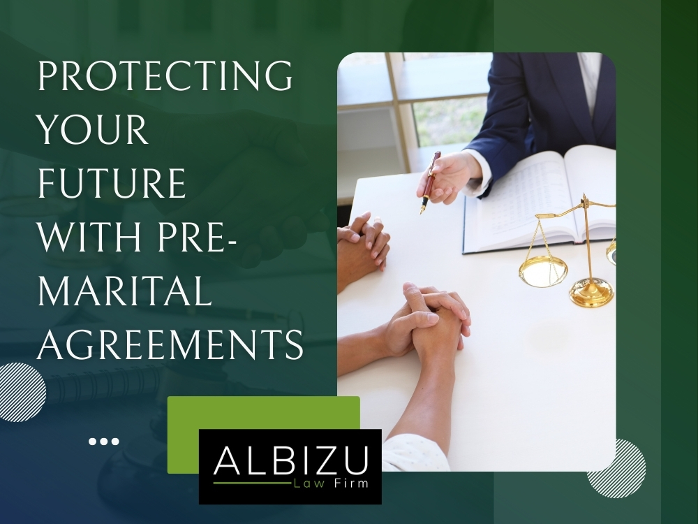 family law - Protecting Your Future with Pre-Marital Agreements - Albizu Law Firm