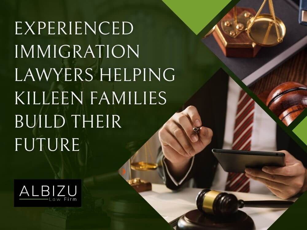Immigration & Family Attorney - Experienced Immigration Lawyers Helping Killeen Families Build Their Future - Albizu Law Firm