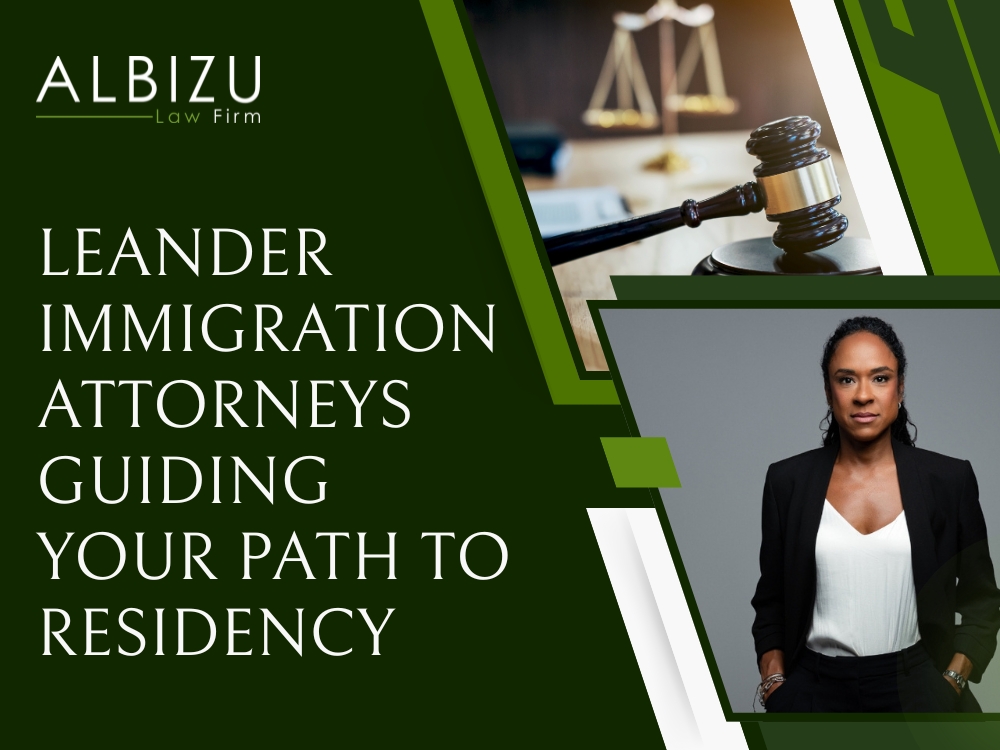 _Immigration and Family Law Attorney - Leander Immigration Attorneys Guiding Your Path to Residency - Albizu Law Firm