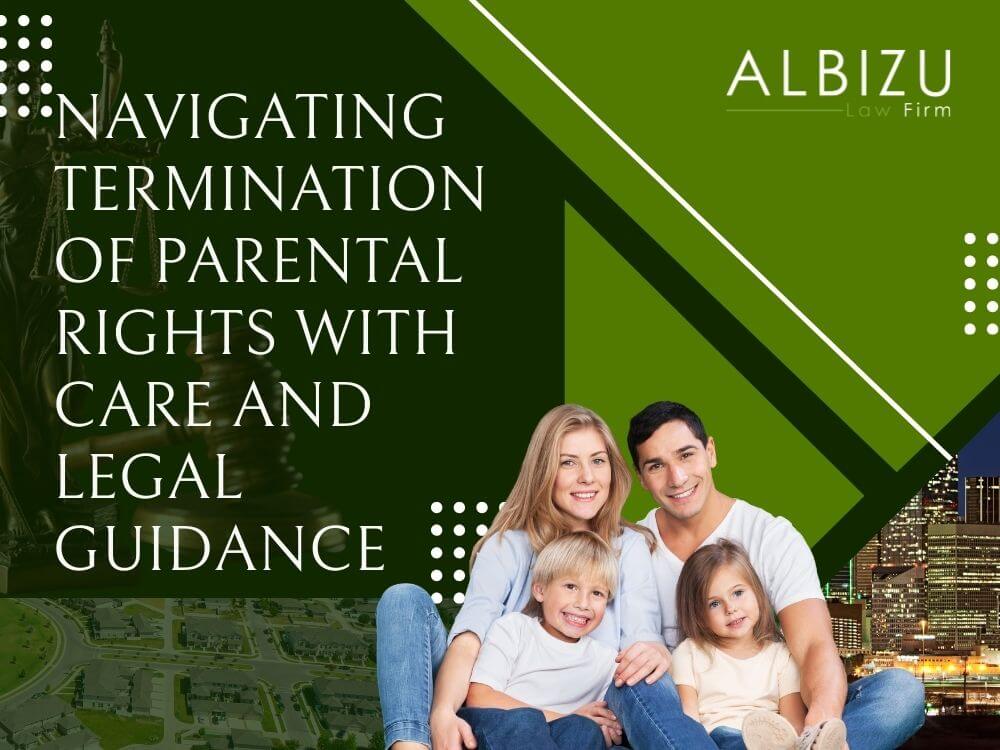 adoption lawyer - Navigating termination of parental rights with care and legal guidance - Albizu Law Firm