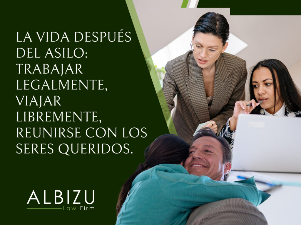 Solicitar asilo - trabajar legalmente, viajar libremente, reunirse con los seres queridos - Albizu Law Firm