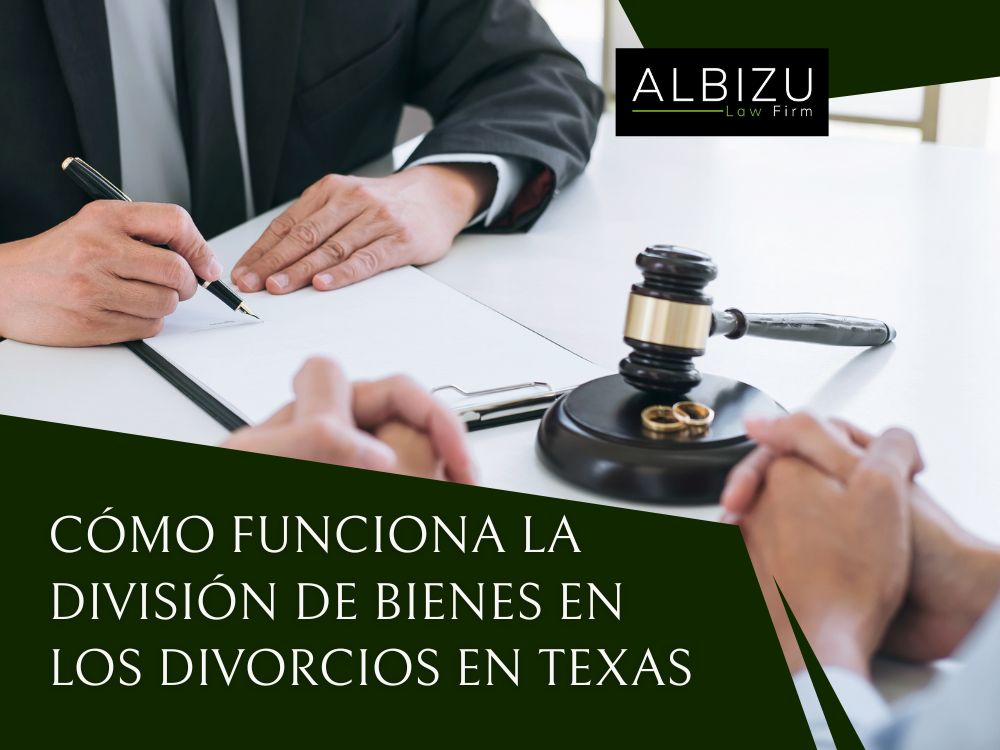 Austin Family Law Attorneys - Cómo funciona la división de bienes en los divorcios en Texas - Albizu Law Firm