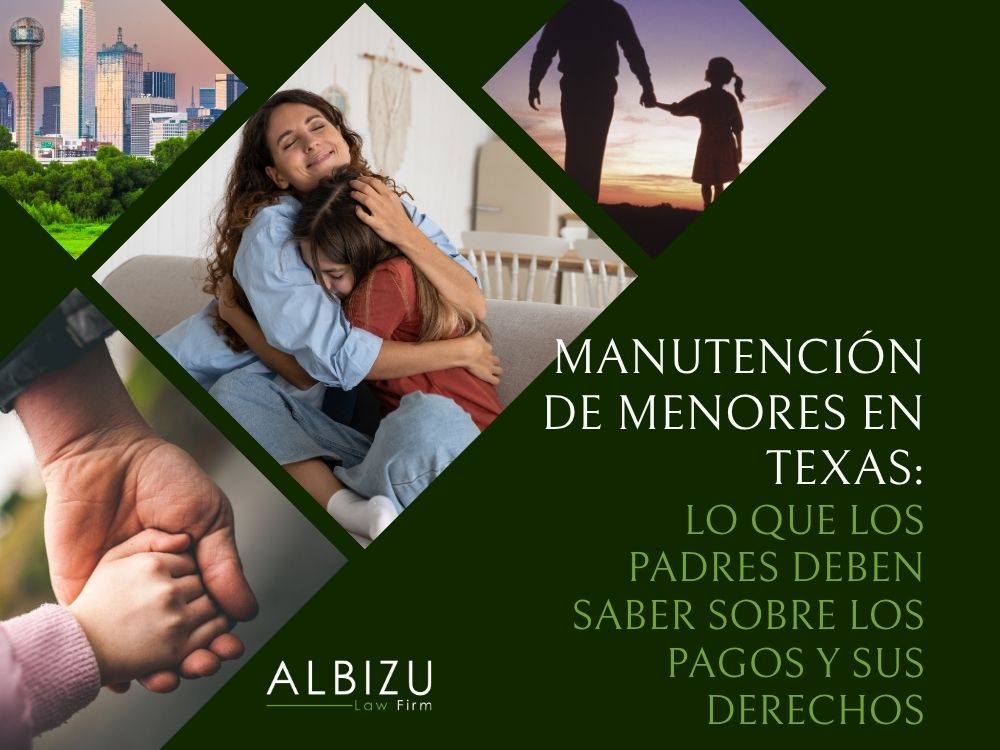 Child Support Lawyer - Manutención de menores en Texas - Albizu Law Firm