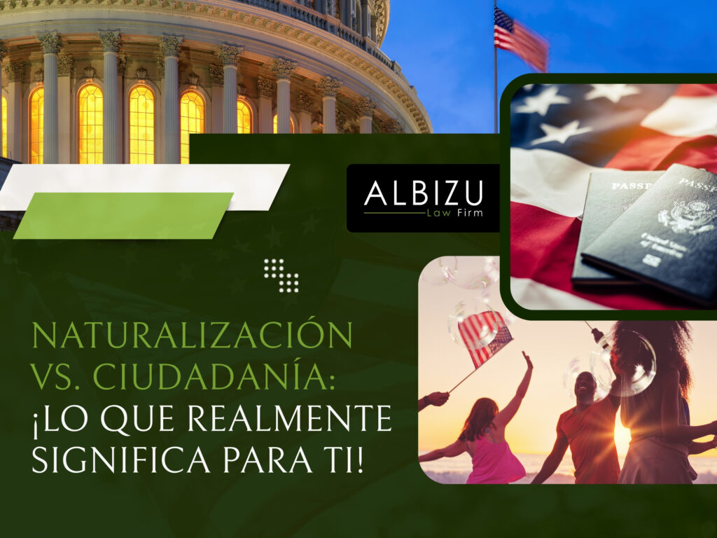 Ciudadanía - ¡Lo que realmente significa para ti - Albizu Law Firm