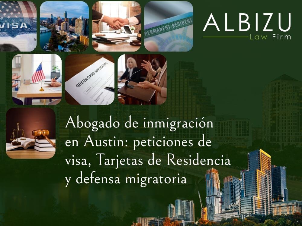 Immigration Attorney Austin - Abogado de inmigración en Austin peticiones de visa, Tarjetas de Residencia y defensa migratoria - Albizu Law Firm