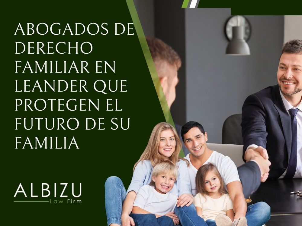 _Immigration and Family Law Attorney - Abogados de derecho familiar en Leander que protegen el futuro de su familia - Albizu Law Firm