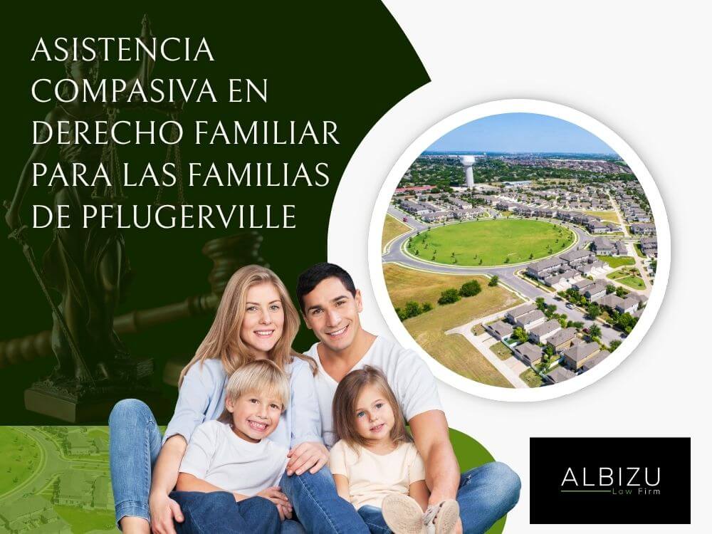 families in Pflugerville - Asistencia compasiva en derecho familiar para las familias de Pflugerville - Albizu Law Firm