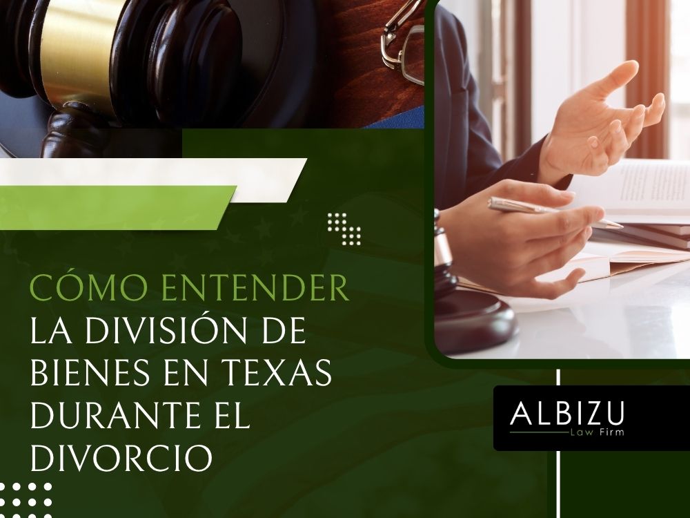 property division lawyer - Cómo entender la división de bienes en Texas durante el divorcio - Albizu Law Firm