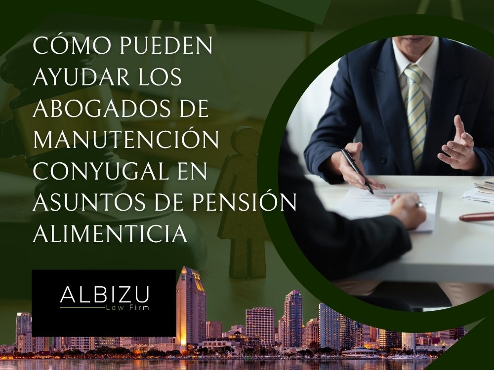 spousal maintenance lawyers - Cómo pueden ayudar los abogados de manutención conyugal en asuntos de pensión alimenticia - Albizu Law Firm